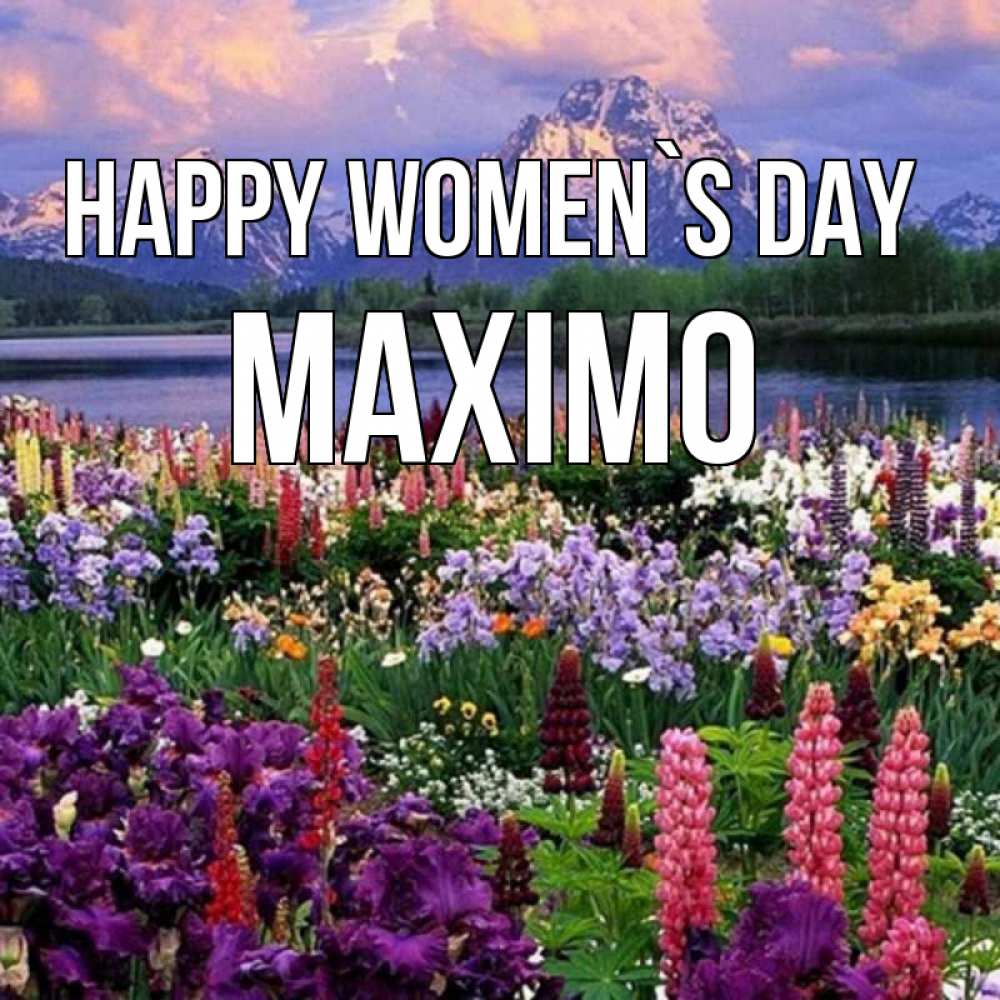 Greetings card с именем, Maximo happy women`s day международный женский день Greetings with text for free download 